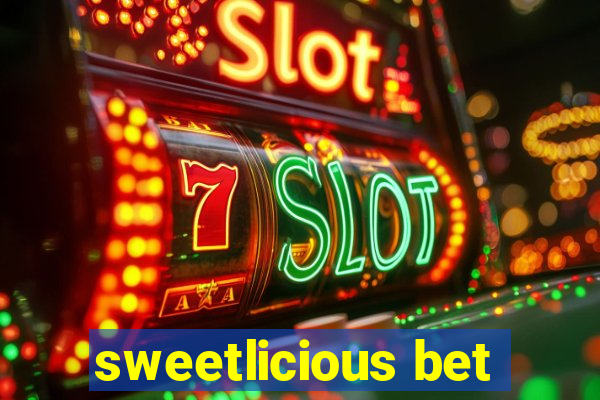 sweetlicious bet